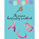 The Cursive Handwriting Workbook for Kids: A Fun and Engaging Cursive Writing Practice Book for Children and Beginners to Learn the Art of Penmanship