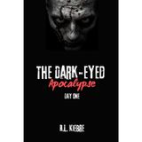 The Dark-Eyed Apocalypse: Day One: A British zombie apocalypse survival Horror/thriller: 1