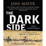 The Dark Side: The Inside Story of How The War on Terror Turned into a War on American Ideals