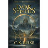 The Dark Synths: An Epic Fantasy Adventure (Song of the Ellydian, Band 4)