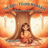 The Day I Found My Brave - A BloomBranch Big Feelings Series Book: A gentle story to help children face fears and build confidence one small step at a time: 2