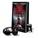 The Dead Town [With Earbuds] (Dean Koontz s Frankenstein, Band 5)