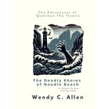 The Deadly Shores of Noodle Beach: A Short Story Collection (The Pink Necromancer: The Adventures of Quaraun The Insane aka The Twighlight Manor Series)