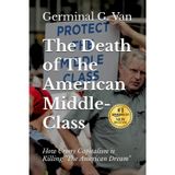 The Death of The American Middle-Class: How Crony Capitalism Killing "The American Dream"