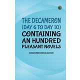 The Decameron (Day 6 to Day 10) Containing an hundred pleasant Novels