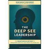 The DEEP SEE Leadership: The Breakthrough Method to Transform How You Lead from the Inside Out