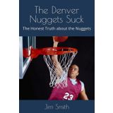 The Denver Nuggets : The Honest Truth about the Nuggets