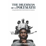 The Dilemma Of A Polymath: Thriving with multiple talents in a world that wants you to choose one