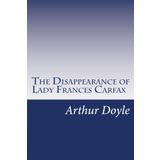 The Disappearance of Lady Frances Carfax-Arthur Doyle