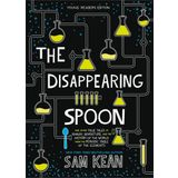 The Disappearing Spoon: And Other True Tales of Rivalry, Adventure, and the History of the World from the Periodic Table of the Elements (Young Readers Edition)