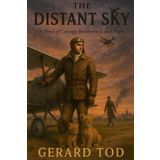 The Distant Sky: A Novel of Courage, Brotherhood, and Flight