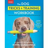 The Dog Tricks and Training Workbook, Revised and Expanded: A Step-by-Step Interactive Curriculum to Engage, Challenge, and Bond with Your Dog