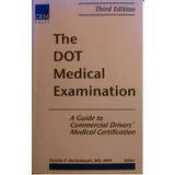 The Dot Medical Examination: A Guide to Commercial Drivers' Medical Certification (2003-05-04)