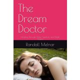 The Dream Doctor: Healing Through Sleep, Symbols, and Night Visions (The Human Element: Unveiling the Science Within Us, Band 5)
