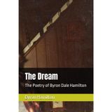 The Dream: The Poetry of Byron Dale Hamilton