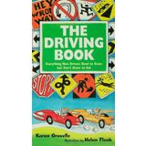 The Driving Book: Everything New Drivers Need to Know but Don't Know to Ask