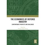 The Economics of Defense Industry: Contemporary Prospects and Challenges