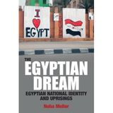 The Egyptian Dream: Egyptian National Identity and Uprisings