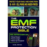 The EMF Protection Bible: Protect Your Body and Home from 5G, Wi-Fi, Cell Phones, and Unseen Forces Using Smart Habits and Tools to Feel Better, Sleep Deeper, Focus Longer, and Wake Up Energized