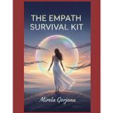The Empath Survival Kit: Protect Your Energy, Stay Grounded, and Thrive in a Chaotic World