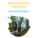 The Enchanted Nerf Guns