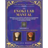 The Enoki Lab Manual: Growing & Cultivating Therapeutic Mushrooms for Cognitive Clarity, Immune Support & Antioxidant Power Featuring White & Golden Enoki Mushrooms
