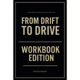The Essential Concepts and Action Steps from From Drift to Drive Workbook