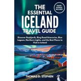 THE ESSENTIAL ICELAND TRAVEL GUIDE 2025: Discover Reykjavík, Ring Road Itineraries, Blue Lagoon, Northern Lights, and the Best Places to Visit in Iceland