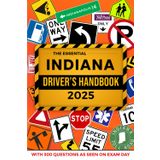 The Essential Indiana Driver's Handbook. A Study and Practice Manual For New Drivers to Successfully Obtain Their Driving License or Permit: This Ed ... 300 DMV Questions and Explained Answers