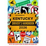 The Essential Kentucky Driver's Handbook. A Study and Practice Manual For New Drivers to Successfully Obtain Their Driving License or Permit: This Ed ... 300 DMV Questions and Explained Answers