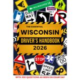 The Essential Wisconsin Driver's Handbook. A Study and Practice Manual For New Drivers to Successfully Obtain Their Driving License or Permit: This Ed ... 300 DMV Questions and Explained Answers