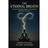 The Eternal Breath: Rediscovering Yoga & Pranayama Beyond the Mat