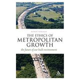 [The Ethics of Metropolitan Growth: the future of our built environment (Think Now)] [By: Kirkman, Robert] [February, 2010]