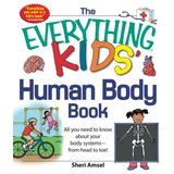 The Everything Human Body Book: All You Need to Know About Your Body Systems - From Head to Toe!