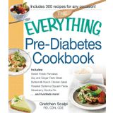 The Everything Pre-Diabetes Cookbook: Includes Sweet Potato Pancakes, Soy and Ginger Flank Steak, Buttermilk Ranch Chicken Salad, ... Strawberry Ricotta Pie ...and hundreds more!