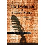 [The Evolution of a Love Story: 19681974, Volume 1] [By: Decker, Mark Okey] [February, 2016]