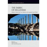 The Fabric of Hellenism: Hellenic Culture and Civic Identity in the Imperial Greek World
