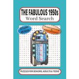 The Fabulous 1950s Word Search: 55 Word searches Puzzles about the 1950s | 6X9 inches, 110 pages, 495 words |The Perfect, Entertaining & Educational Gift for baby boomers