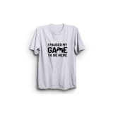 The Fame I Paused My Game To Be Here, Burada Olmak Için Oyunumu Durdurdum Tişört - XL - Beyaz