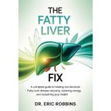 The Fatty Liver Fix: A Complete Guide to Healing Non-Alcoholic Fatty Liver Disease Naturally, Restoring Energy, and Reclaiming Your Health