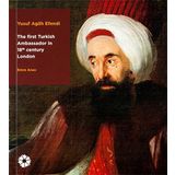the First Turkish Ambassador in 18th Century London Pera Müzesi Yayınları