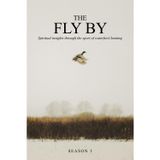 The Fly By : Saison 3 : Perspectives spirituelles à travers le sport de la chasse à la sauvagine