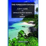 THE FORBIDDEN SHORES: A SPY’S GUIDE TO UNTOLD TOURIST SECRETS IN SAMOA