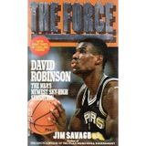 The Force: David Robinson, the Nba's Newest Sky-High Sensation