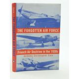 The Forgotten Air Force: French Air Doctrine in the 1930s (SMITHSONIAN HISTORY OF AVIATION AND SPACEFLIGHT SERIES)