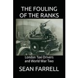 The Fouling Of The Ranks: London Taxi Drivers in World War Two