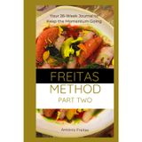 The Freitas Method – Part Two: 26-Week Guided Journal to Continue the Freitas Method — Track Meals, Hydration, and Activity for Lasting Weight Loss