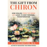 The Gift From Chiron: How healing from the inside out leads to deep personal transformation