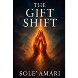 The Gift Shift: How One Woman Turned Survival into Spiritual Legacy