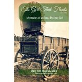 The Girl That Floats Annotated: Memories of an Iowa Pioneer Girl
